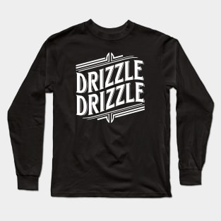 "Drizzle Drizzle" Dynamic White Typography with Graphic Elements Long Sleeve T-Shirt